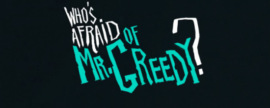 Who's afraid of Mr. Greedy? - Corto animato 2D Who's afraid of Mr. Greedy? - Corto animato 2D