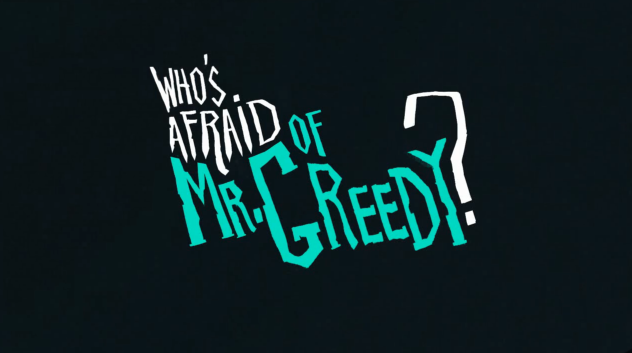 Who's afraid of Mr. Greedy? - Corto animato 2D
